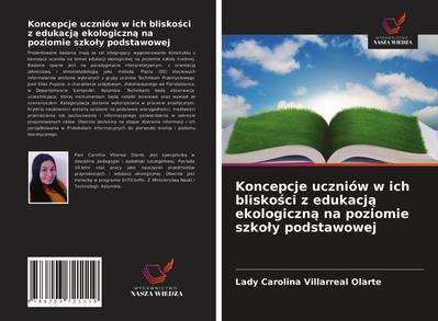 Koncepcje uczniów w ich blisko¿ci z edukacj¿ ekologiczn¿ na poziomie szko¿y podstawowej