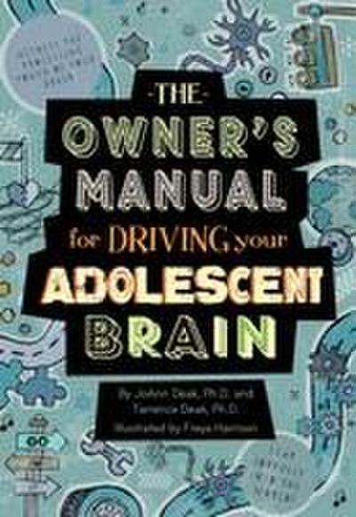 The Owner’s Manual for Driving Your Adolescent Brain