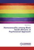 Homosexuality among Black South Africans: A Psychosocial Approach