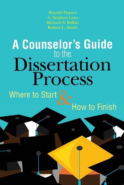 A Counselor’s Guide to the Dissertation Process