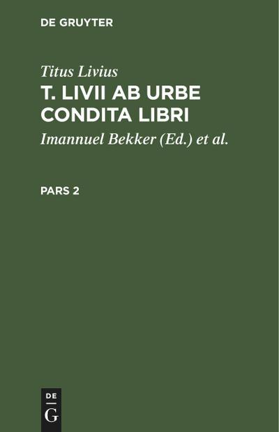 Titus Livius: T. Livii Ab Urbe Condita Libri. Pars 2