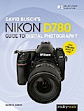 David Busch’s Nikon D780 Guide to Digital Photography