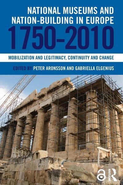 National Museums and Nation-building in Europe 1750-2010