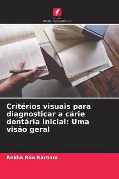 Critérios visuais para diagnosticar a cárie dentária inicial: Uma visão geral