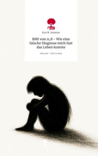BMI von 11,8 - Wie eine falsche Diagnose mich fast das Leben kostete. Life is a Story - story.one