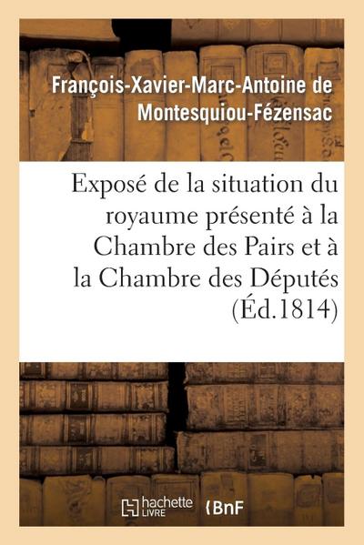 Exposé de la Situation Du Royaume Présenté À La Chambre Des Pairs Et À La Chambre Des Députés: Des Départemens, Le 12 Juillet 1814