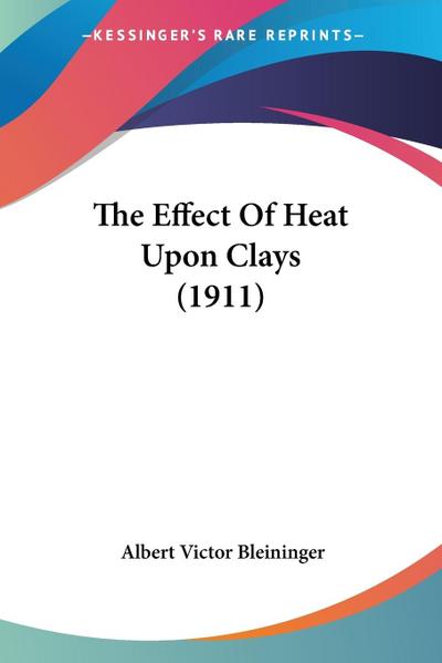 The Effect Of Heat Upon Clays (1911)