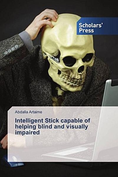 Intelligent Stick capable of helping blind and visually impaired