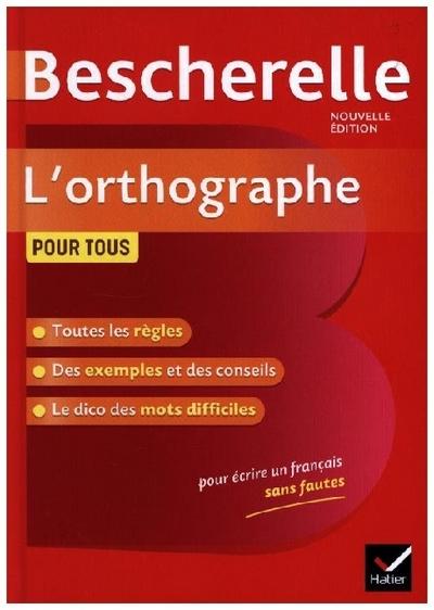Bescherelle L’orthographe pour tous (Nouvelle edition)