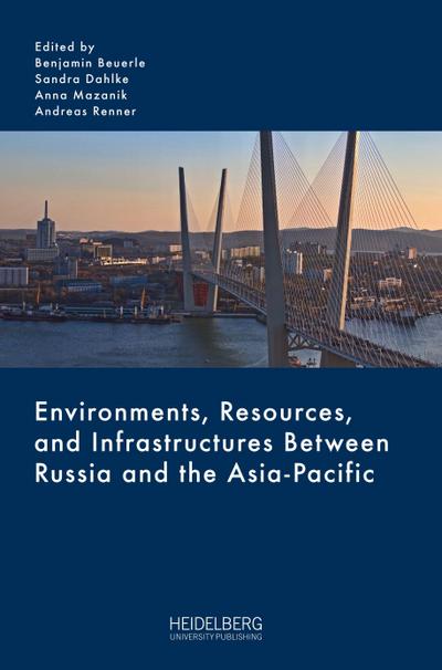 Environments, Resources, and Infrastructures Between Russia and the                Asia-Pacific