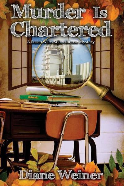 Murder Is Chartered: A Susan Wiles Schoolhouse Mystery