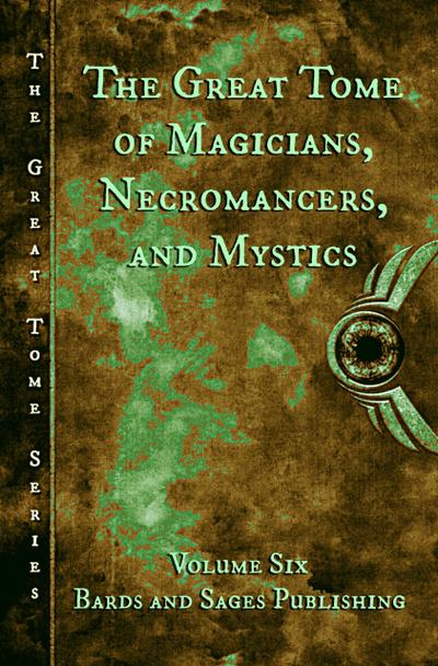 The Great Tome of Magicians, Necromancers, and Mystics (The Great Tome Series, #6)