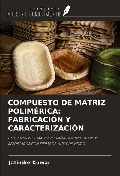 COMPUESTO DE MATRIZ POLIMÉRICA: FABRICACIÓN Y CARACTERIZACIÓN