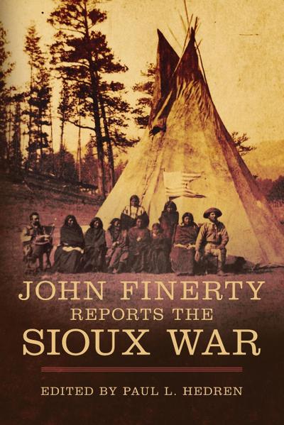 John Finerty Reprots the Sioux War