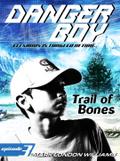 Trail of Bones (Danger Boy Series #3)
