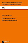 Der literarische Raum des Markusevangeliums