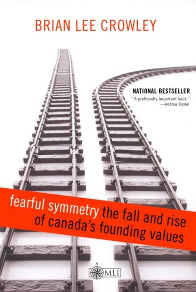 Fearful Symmetry - the Fall and Rise of Canada’s Founding Values
