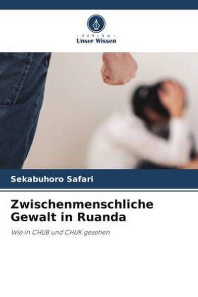 Zwischenmenschliche Gewalt in Ruanda