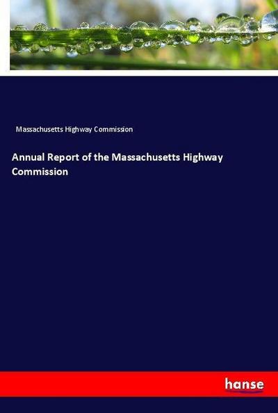 Annual Report of the Massachusetts Highway Commission