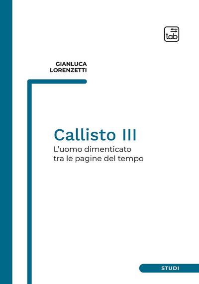 Lorenzetti, G: Callisto III. L’uomo dimenticato tra le pagin