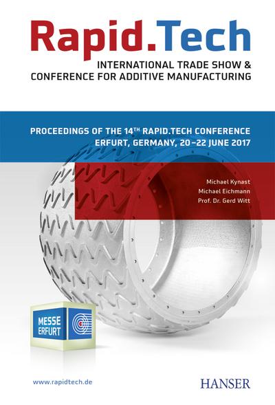 Rapid.Tech – International Trade Show & Conference for Additive Manufacturing: Proceedings of the 14th Rapid.Tech Conference Erfurt, Germany, 20 – 22 June 2017