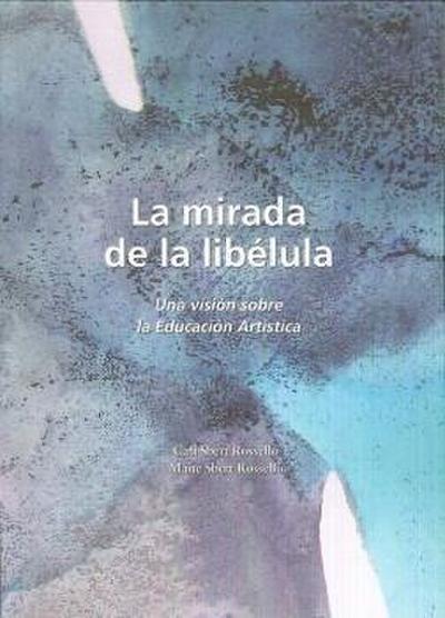 La mirada de la libélula : una visión de la educación artística