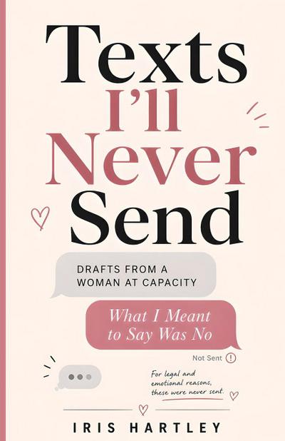 Texts I’ll Never Send