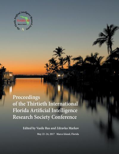 Proceedings of the Thirtieth International Florida Artificial Intelligence Research Society Conference - Zdravko Markov