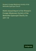 Ninth Annual Report of the Woman’s Foreign Missionary Society of the Methodist Episcopal Church, for 1877-78