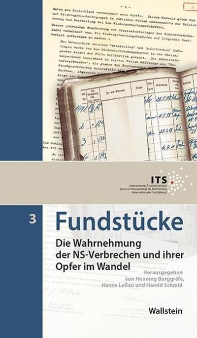 Fundstücke: Die Wahrnehmung der NS-Verbrechen und ihrer Opfer im Wandel