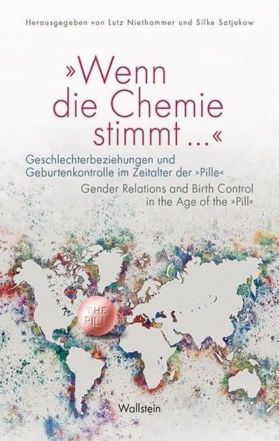 ’Wenn die Chemie stimmt …’: Geschlechterbeziehungen und Geburtenkontrolle im Zeitalter der ’Pille’ / Gender Relations and Birth Control in the Age of the ’Pill’