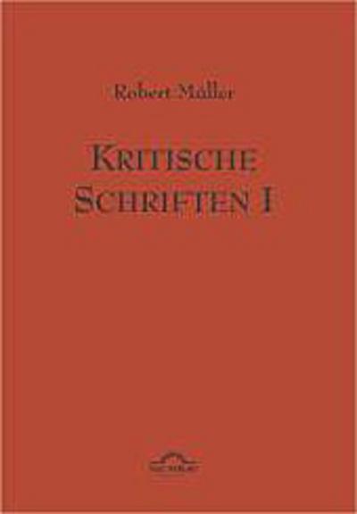 Robert Müller: Kritische Schriften 1