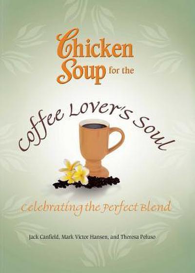 Chicken Soup for the Coffee Lover’s Soul