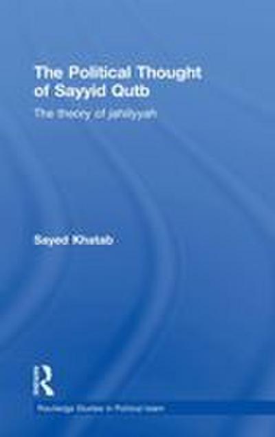 The Political Thought of Sayyid Qutb