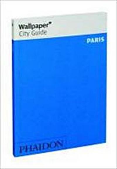 Wallpaper* City Guide Paris 2011 (Wallpaper City Guides)