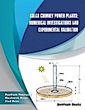 Solar Chimney Power Plants: Numerical Investigations and Experimental Validation