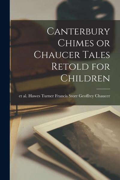 Canterbury Chimes or Chaucer Tales Retold for Children