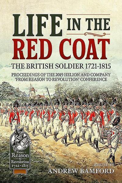Life in the Red Coat: the British Soldier 1721-1815