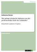Wie gelingt schulische Inklusion aus der professionellen Sicht der Lehrkräfte?