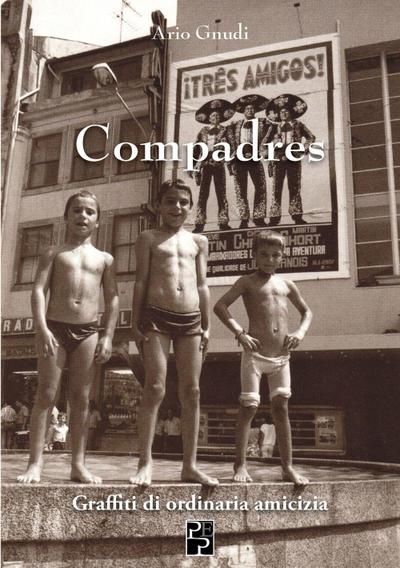 Compadres. Graffiti di ordinaria amicizia