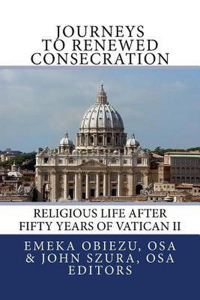 Journeys to Renewed Consecration: Religious Life after Fifty Years of Vatican II