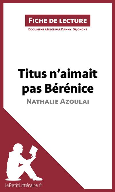 Titus n’aimait pas Bérénice de Nathalie Azoulai (Fiche de lecture)