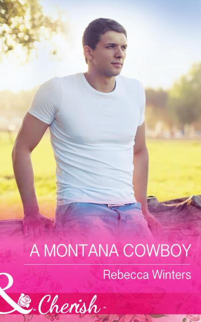 A Montana Cowboy (Mills & Boon Cherish) (Hitting Rocks Cowboys, Book 4)