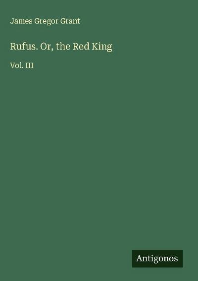 Rufus. Or, the Red King