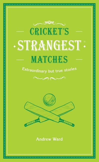 Cricket’s Strangest Matches
