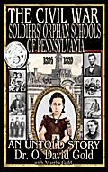 The Civil War Soldiers’ Orphan Schools of Pennsylvania 1864-1889