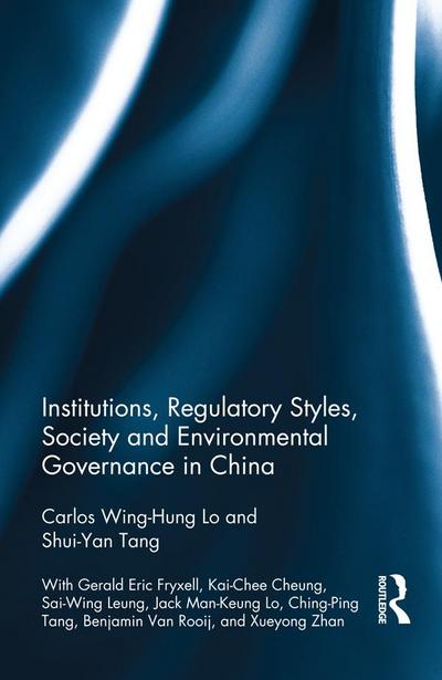 Institutions, Regulatory Styles, Society and Environmental Governance in China