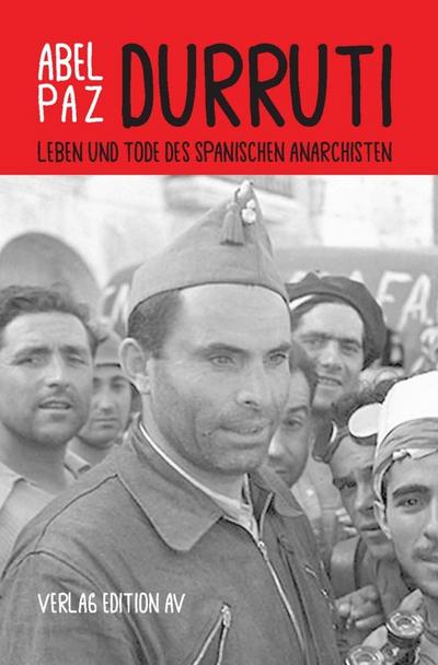 DURRUTI: Leben und Tode des spanischen Anarchisten