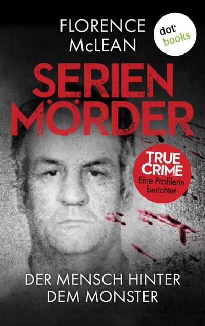 Serienmörder - Der Mensch hinter dem Monster