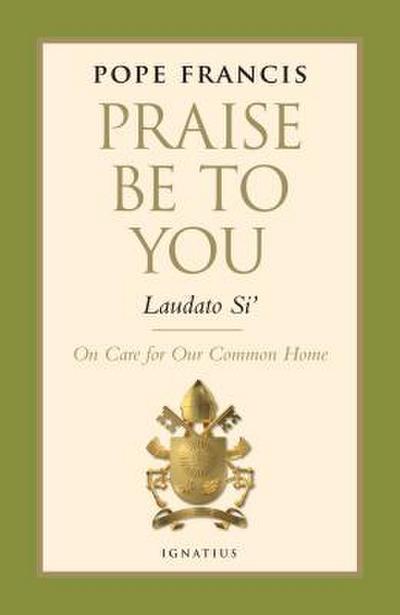 Praise Be to You - Laudato Si’: On Care for Our Common Home